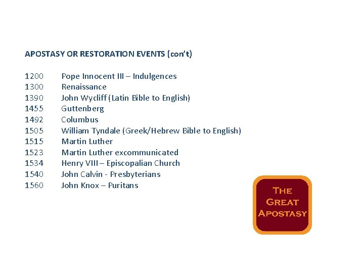 APOSTASY OR RESTORATION EVENTS (con’t) 1200 1390 1455 1492 1505 1515 1523 1534 1540 APOSTASY OR RESTORATION EVENTS (con’t) 1200 1390 1455 1492 1505 1515 1523 1534 1540