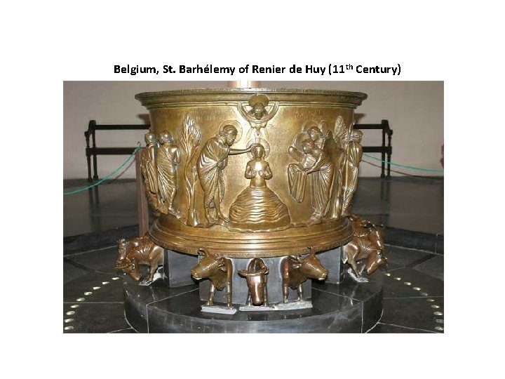 Belgium, St. Barhélemy of Renier de Huy (11 th Century) Belgium, St. Barhélemy of Renier de Huy (11 th Century)