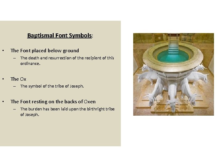 Baptismal Font Symbols: • The Font placed below ground – The death and resurrection Baptismal Font Symbols: • The Font placed below ground – The death and resurrection