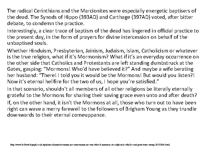 The radical Cerinthians and the Marcionites were especially energetic baptisers of the dead. The The radical Cerinthians and the Marcionites were especially energetic baptisers of the dead. The