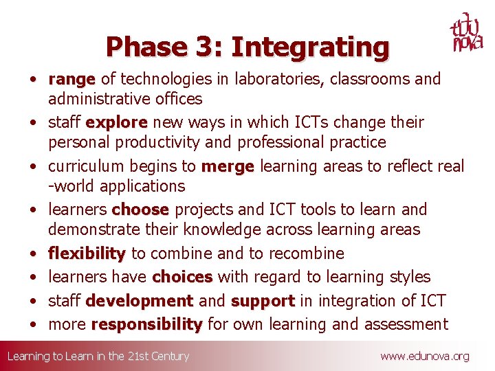 Phase 3: Integrating • range of technologies in laboratories, classrooms and administrative offices •