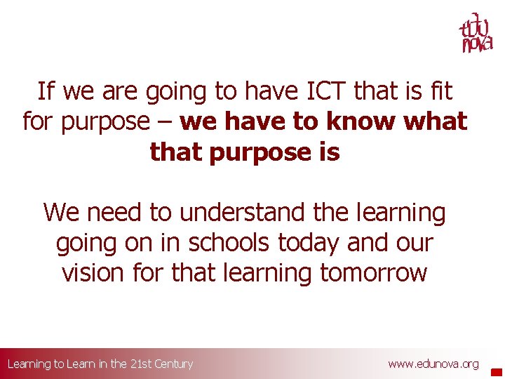 If we are going to have ICT that is fit for purpose – we