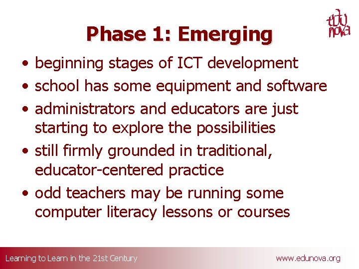 Phase 1: Emerging • beginning stages of ICT development • school has some equipment