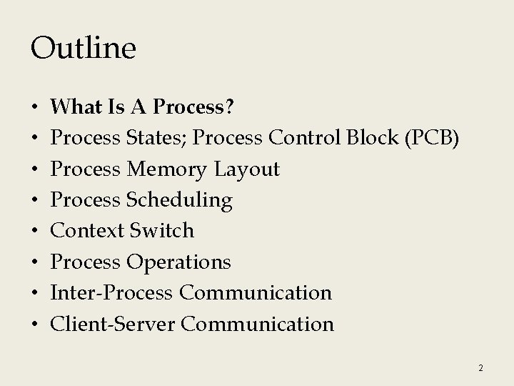 Outline • • What Is A Process? Process States; Process Control Block (PCB) Process