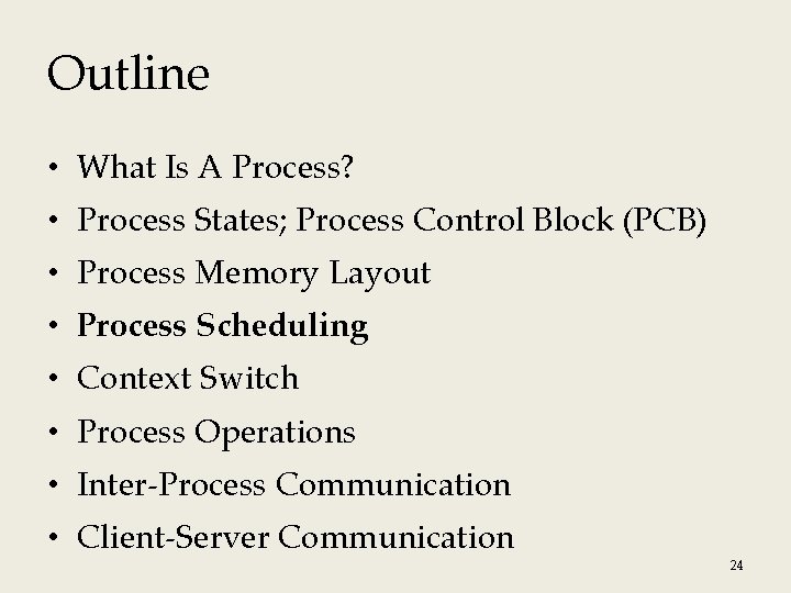 Outline • What Is A Process? • Process States; Process Control Block (PCB) •