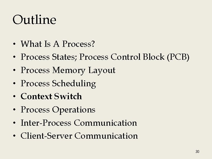 Outline • • What Is A Process? Process States; Process Control Block (PCB) Process