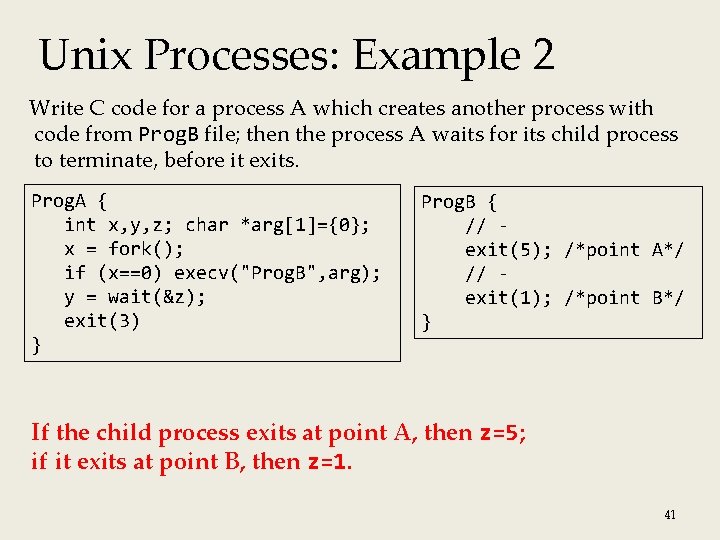 Unix Processes: Example 2 Write C code for a process A which creates another