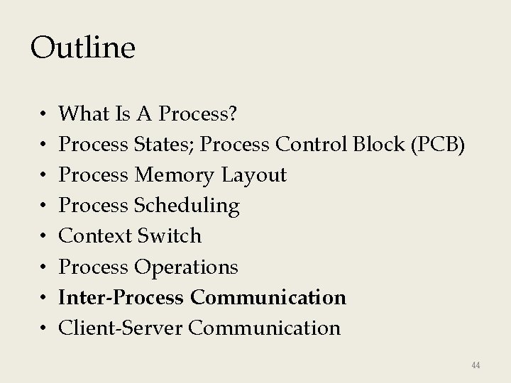 Outline • • What Is A Process? Process States; Process Control Block (PCB) Process