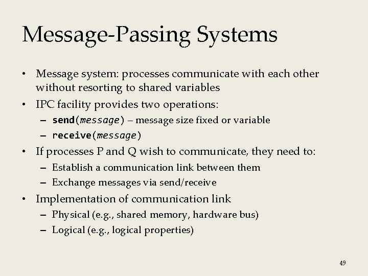 Message-Passing Systems • Message system: processes communicate with each other without resorting to shared