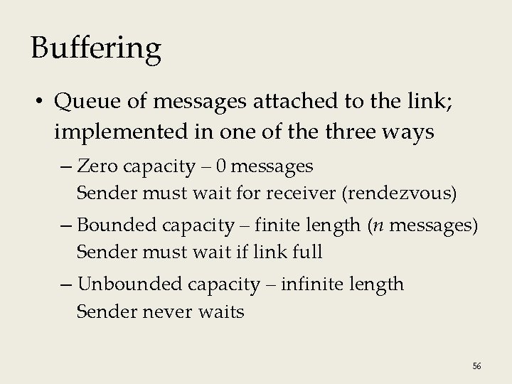 Buffering • Queue of messages attached to the link; implemented in one of the