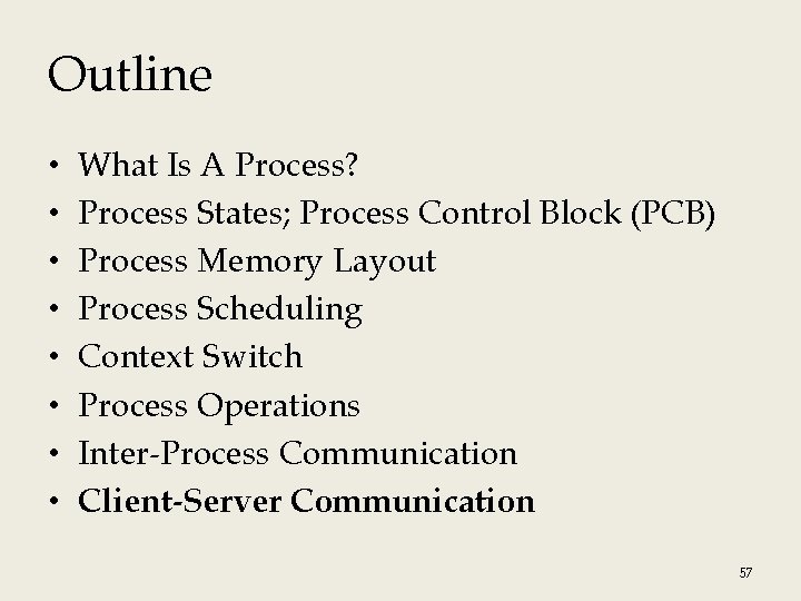 Outline • • What Is A Process? Process States; Process Control Block (PCB) Process