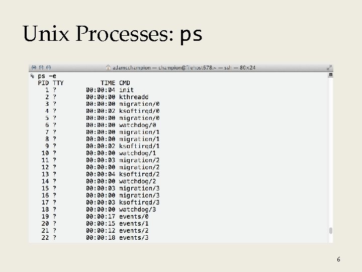 Unix Processes: ps 6 
