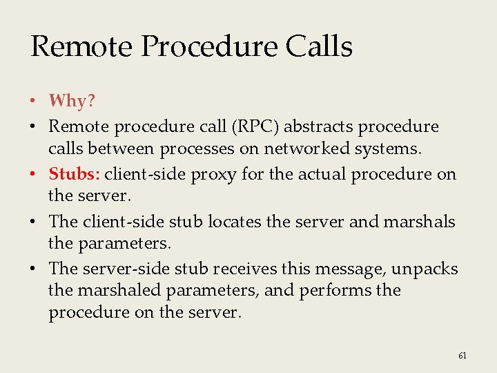 Remote Procedure Calls • Why? • Remote procedure call (RPC) abstracts procedure calls between