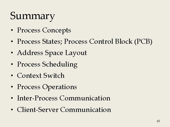 Summary • Process Concepts • Process States; Process Control Block (PCB) • Address Space