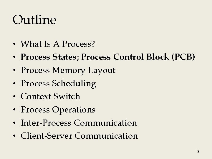 Outline • • What Is A Process? Process States; Process Control Block (PCB) Process