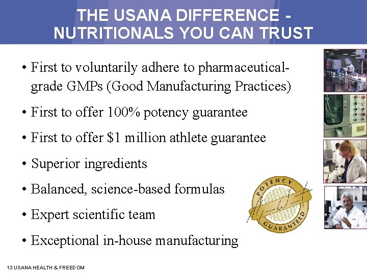 THE USANA DIFFERENCE NUTRITIONALS YOU CAN TRUST • First to voluntarily adhere to pharmaceuticalgrade