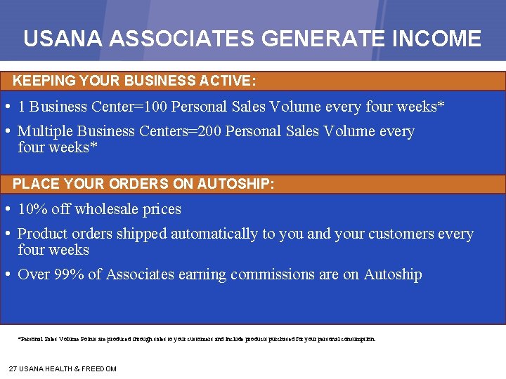 USANA ASSOCIATES GENERATE INCOME KEEPING YOUR BUSINESS ACTIVE: • 1 Business Center=100 Personal Sales