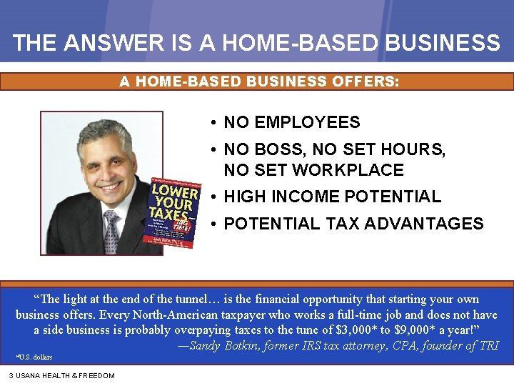 THE ANSWER IS A HOME-BASED BUSINESS OFFERS: • NO EMPLOYEES • NO BOSS, NO