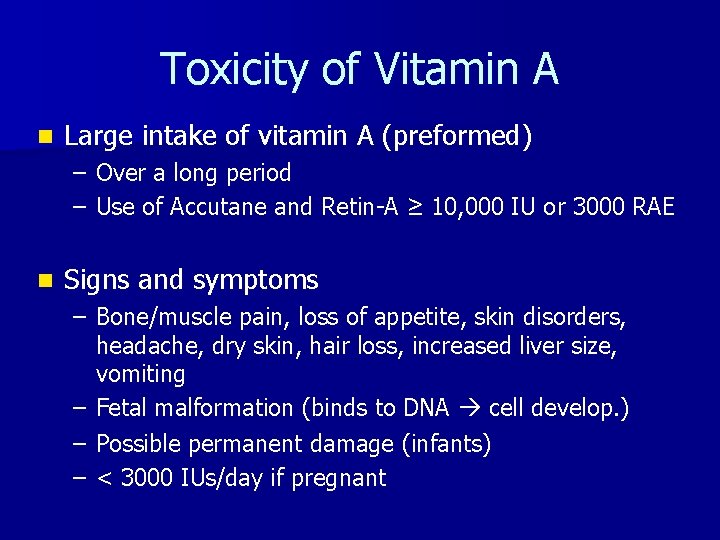 Toxicity of Vitamin A n Large intake of vitamin A (preformed) – Over a