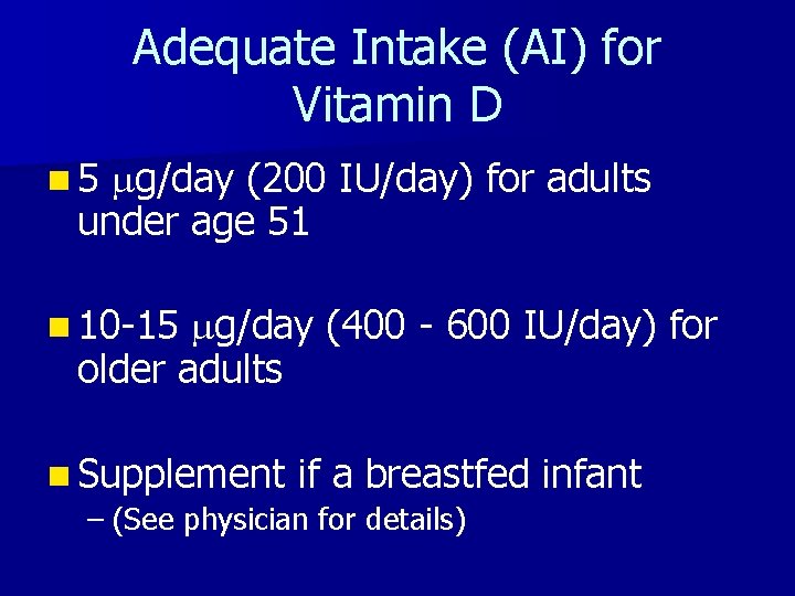Adequate Intake (AI) for Vitamin D g/day (200 IU/day) for adults under age 51