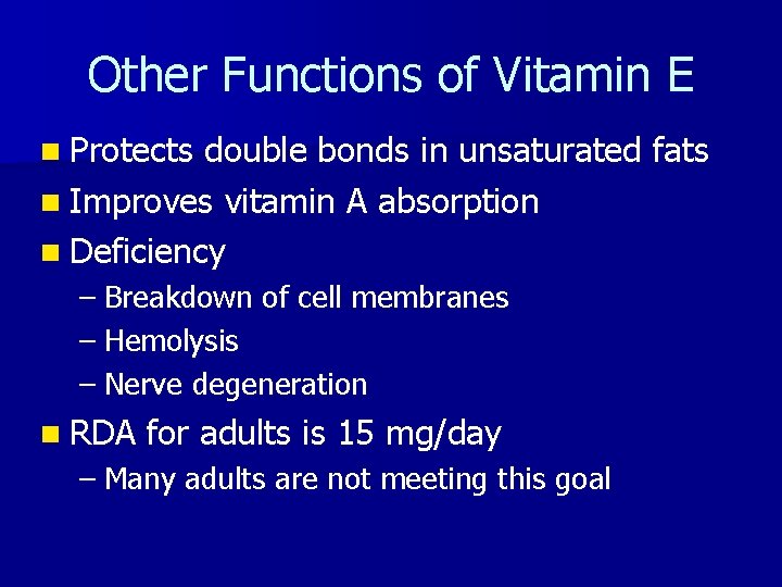 Other Functions of Vitamin E n Protects double bonds in unsaturated fats n Improves