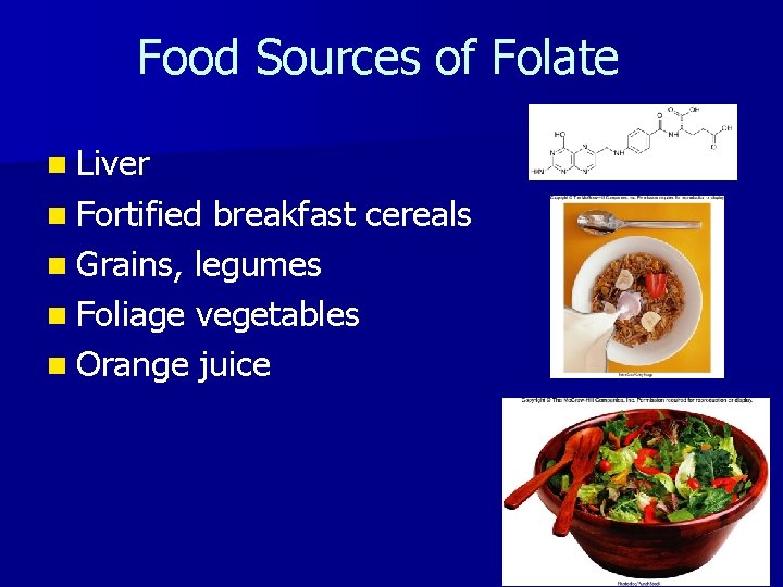 Food Sources of Folate n Liver n Fortified breakfast cereals n Grains, legumes n