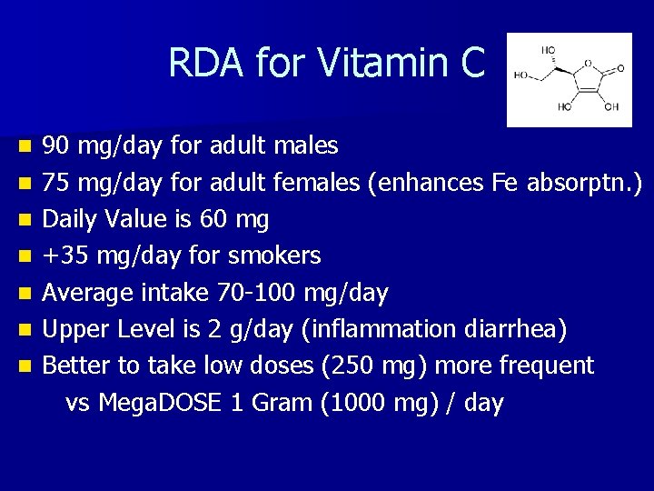 RDA for Vitamin C n n n n 90 mg/day for adult males 75