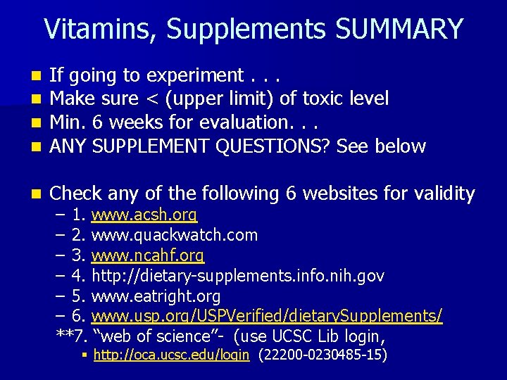 Vitamins, Supplements SUMMARY n n If going to experiment. . . Make sure <