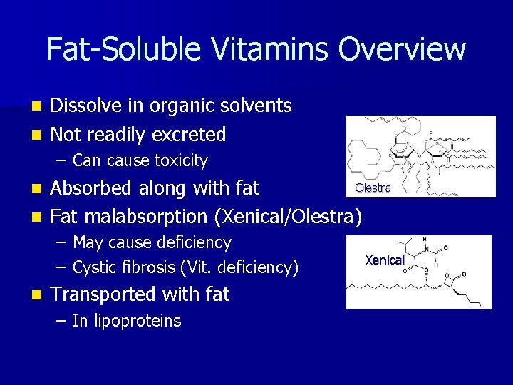 Fat-Soluble Vitamins Overview Dissolve in organic solvents n Not readily excreted n – Can