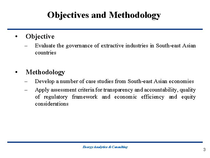 Objectives and Methodology • Objective – • Evaluate the governance of extractive industries in