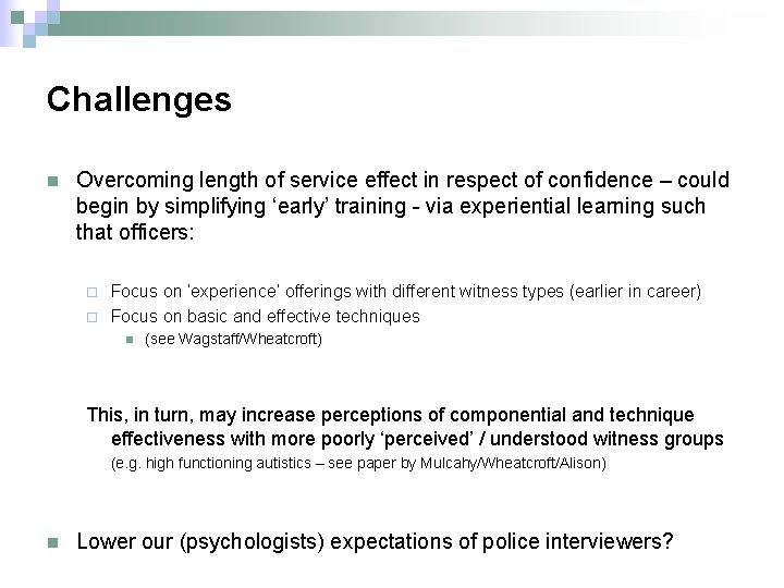 Challenges n Overcoming length of service effect in respect of confidence – could begin