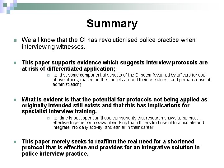 Summary n We all know that the CI has revolutionised police practice when interviewing
