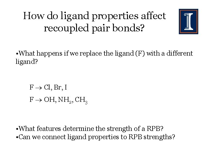 How do ligand properties affect recoupled pair bonds? • What happens if we replace