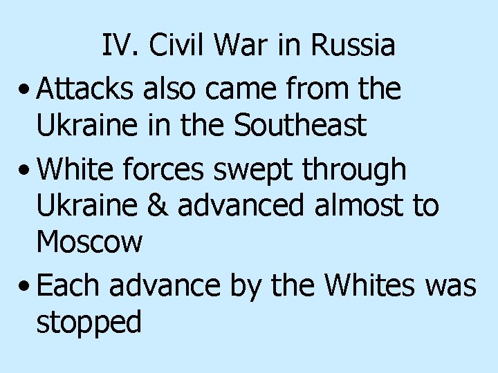 IV. Civil War in Russia • Attacks also came from the Ukraine in the