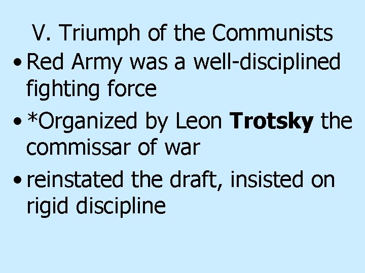 V. Triumph of the Communists • Red Army was a well-disciplined fighting force •