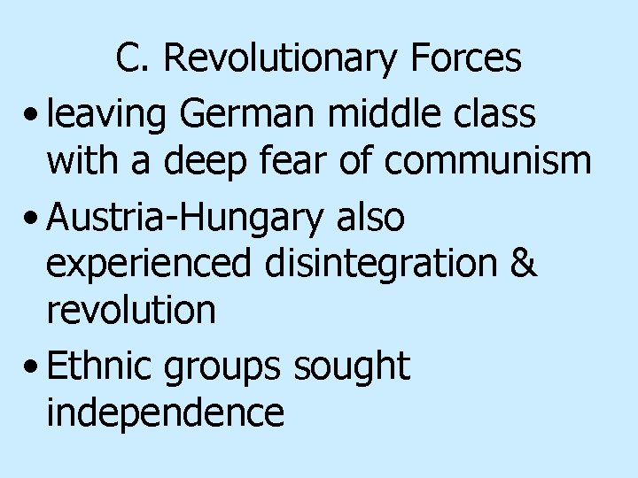 C. Revolutionary Forces • leaving German middle class with a deep fear of communism