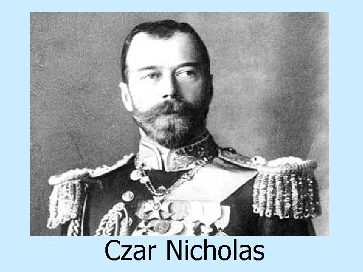 http: //www. courtmusicians. com/Court. Masters/Czar. Nicholas. II. jpg Czar Nicholas 