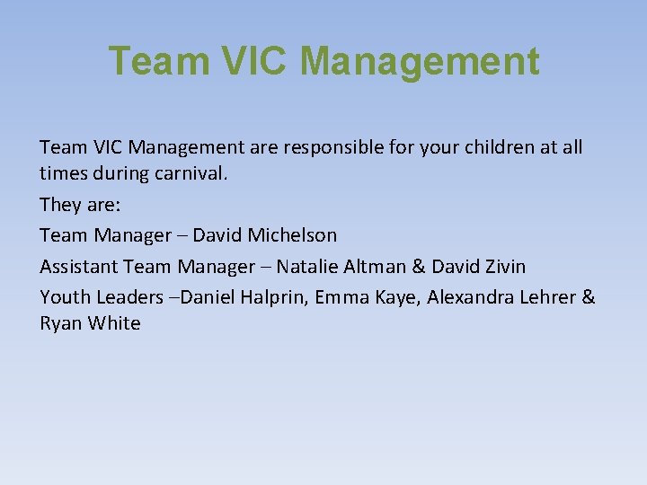 Team VIC Management are responsible for your children at all times during carnival. They