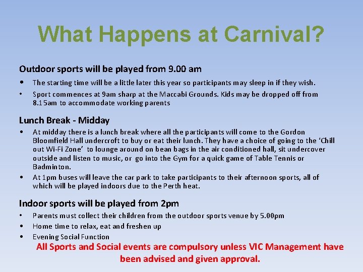 What Happens at Carnival? Outdoor sports will be played from 9. 00 am •