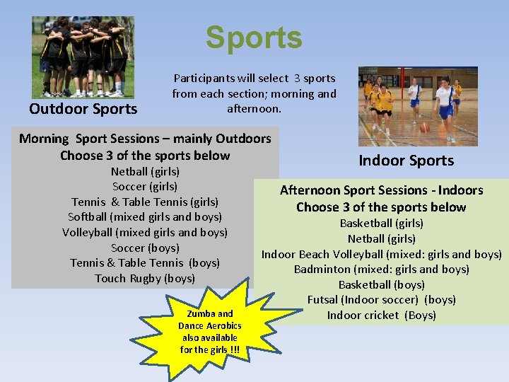 Sports Outdoor Sports Participants will select 3 sports from each section; morning and afternoon.