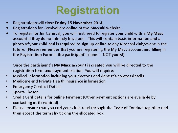 Registration • • • Registrations will close Friday 15 November 2013. Registrations for Carnival