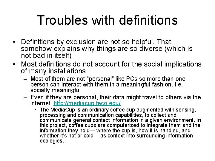 Troubles with definitions • Definitions by exclusion are not so helpful. That somehow explains