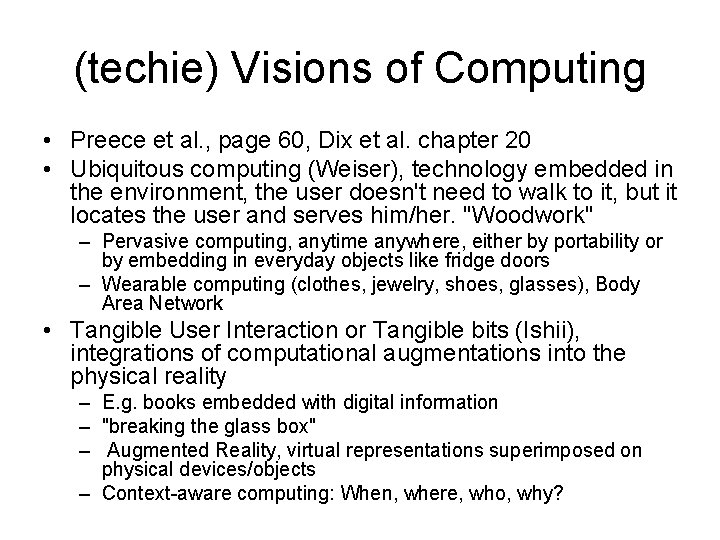 (techie) Visions of Computing • Preece et al. , page 60, Dix et al.