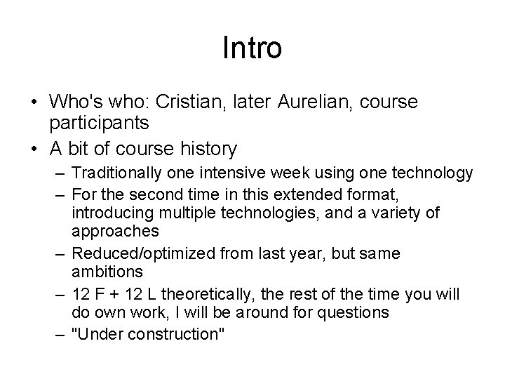 Intro • Who's who: Cristian, later Aurelian, course participants • A bit of course