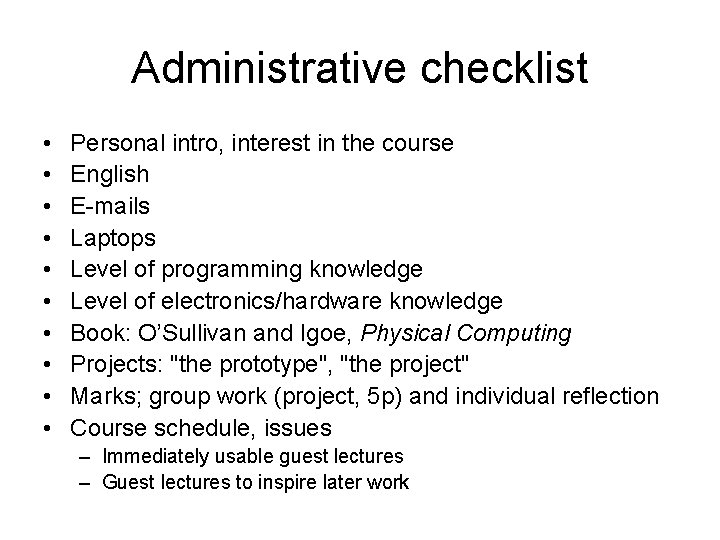 Administrative checklist • • • Personal intro, interest in the course English E-mails Laptops