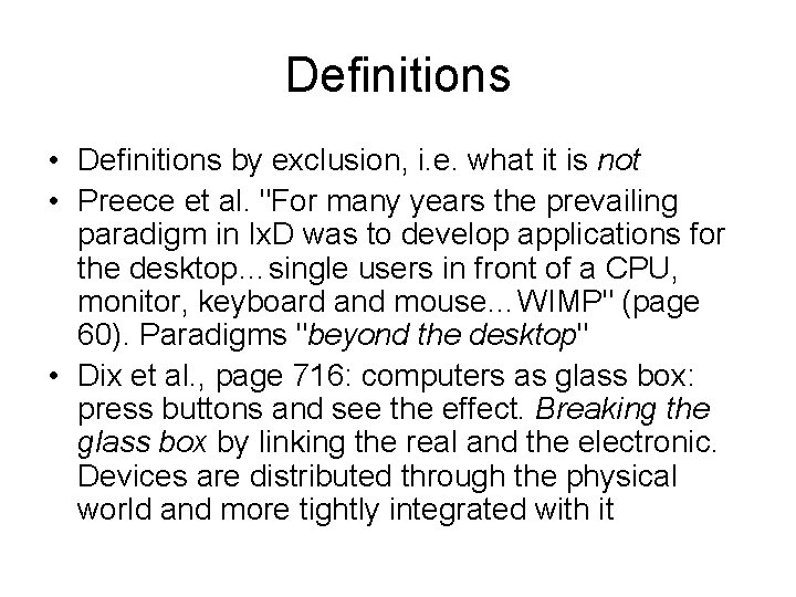 Definitions • Definitions by exclusion, i. e. what it is not • Preece et