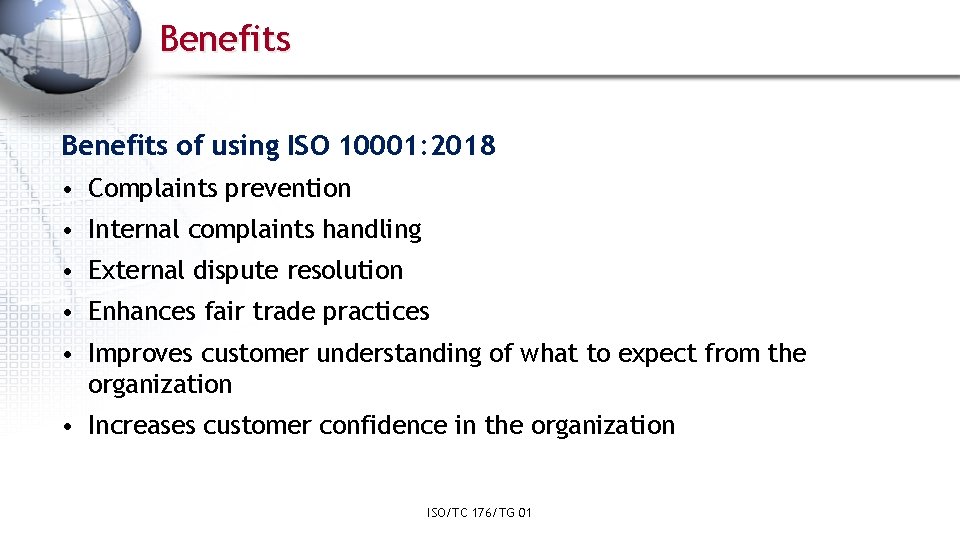 Benefits of using ISO 10001: 2018 • Complaints prevention • Internal complaints handling •