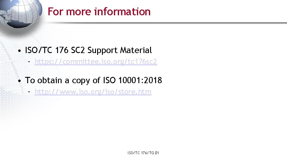 For more information • ISO/TC 176 SC 2 Support Material – https: //committee. iso.