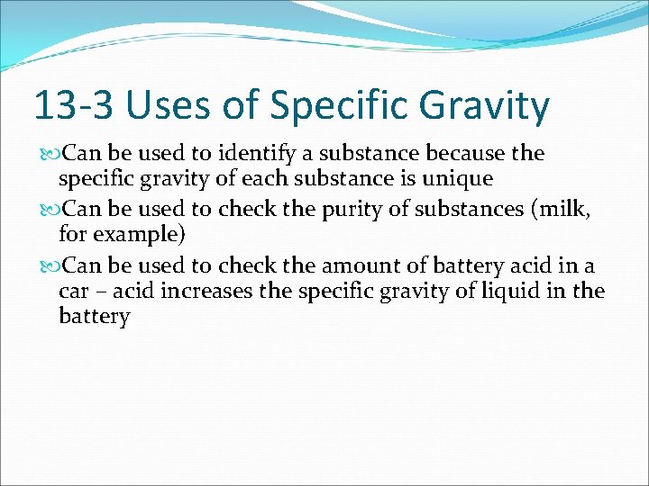 13 -3 Uses of Specific Gravity Can be used to identify a substance because