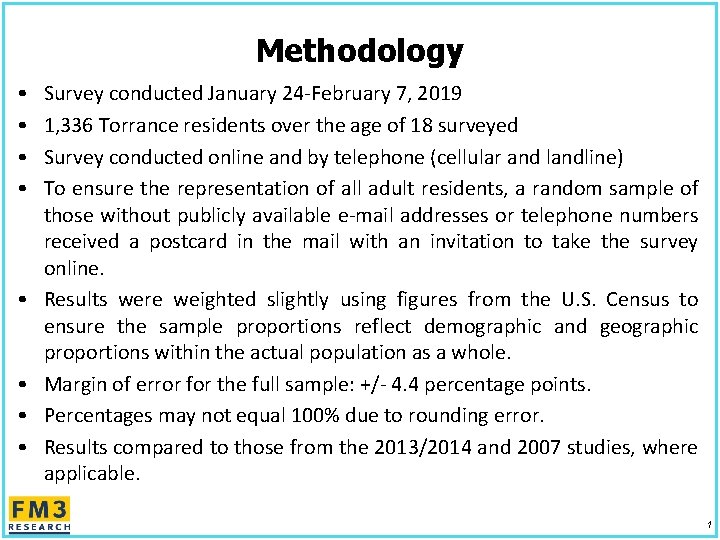 Methodology • • Survey conducted January 24 -February 7, 2019 1, 336 Torrance residents